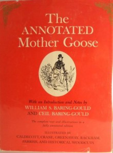 The Annotated Mother Goose: With an Introduction and Notes - William S. Baring-Gould, Cecil Baring-Gould