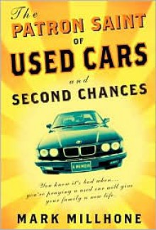 The Patron Saint of Used Cars and Second Chances: A Memoir - Mark Milhone, Mark Millhone