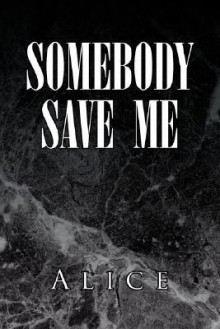 Somebody Save Me - Alice