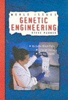 Genetic Engineering (World Issues) - Steve Parker, Fiona MacDonald, Emma Haughton