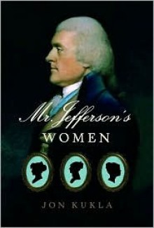 Mr. Jefferson's Women - Jon Kukla