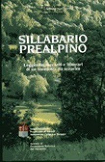 Sillabario prealpino. Leggende, racconti e itinerari di un Varesotto da scoprire - Paolo Costa, Roberto Fassi, Riccardo Prando