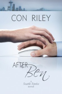 After Ben (Seattle Stories Book 1) - Con Riley