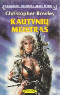 Kautynių meistras - Christopher Rowley, Irma Žemaitytė