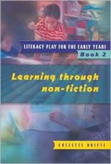 Literacy Play for the Early Years: Learning Through Non Fiction Bk.2 (Literacy Play for Early Yrs 2): Learning Through Non Fiction Bk.2 (Literacy Play for Early Yrs 2) - Collette Drifte