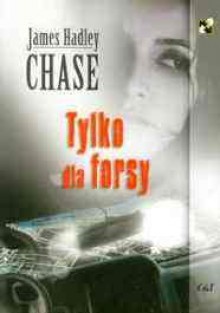 Tylko dla forsy - James Hadley Chase