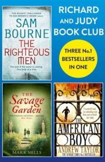 Richard and Judy Bookclub - 3 Bestsellers in 1: The American Boy, The Savage Garden, The Righteous Men - Andrew Taylor, Mark Mills, Sam Bourne