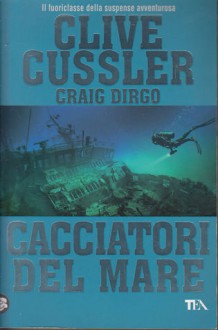 Cacciatori del mare - Enzo Peru, Clive Cussler, Craig Dirgo