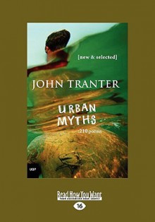 Urban Myths: 210 Poems (Easyread Large Edition) - John Tranter