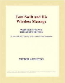 Tom Swift and His Wireless Message - Victor Appleton