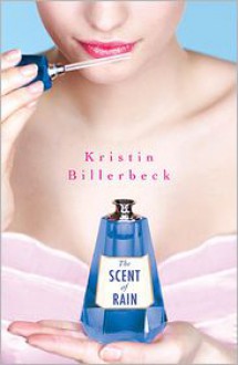 The Scent of Rain - Kristin Billerbeck