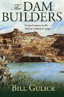 The Dam Builders - Bill Gulick