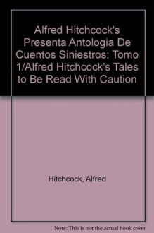 Alfred Hitchcock presenta antología de cuentos siniestros (Tomo 1) - Alfred Hitchcock