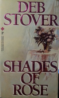 Shades of Rose - Deb Stover