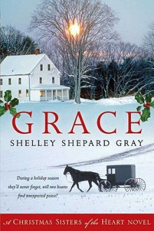 Grace: A Christmas Sisters of the Heart Novel - Shelley Shepard Gray