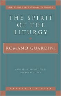 The Spirit of the Liturgy - Romano Guardini