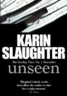 Unseen - Karin Slaughter