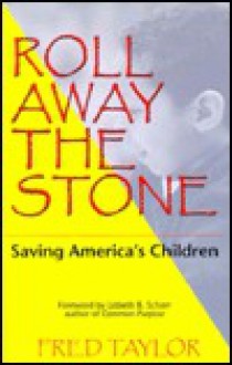 Roll Away the Stone: Saving America's Children - Frederick Taylor