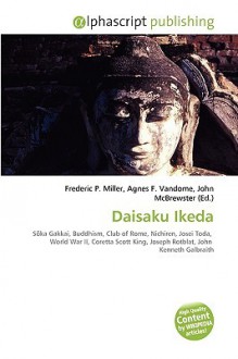 Daisaku Ikeda - Agnes F. Vandome, John McBrewster, Sam B Miller II