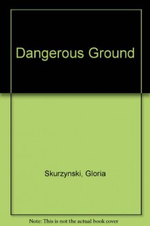 Dangerous Ground - Gloria Skurzynski