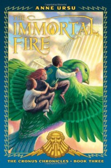 The Immortal Fire - Anne Ursu