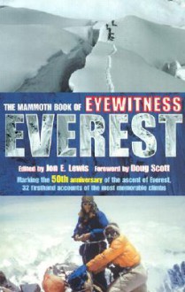 The Mammoth Book of Eyewitness Everest: Marking the 50th Anniversary of the Ascent of Everest, 32 Firsthand Accounts of the Most Memorable Climbs - Jon E. Lewis, Doug Scott