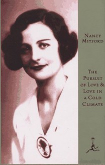 Pursuit of Love: AND Love in a Cold Climate (Modern Library) - Nancy Mitford