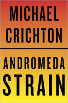 The Andromeda Strain - Michael Crichton