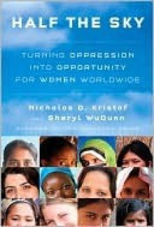 Half the Sky: Turning Oppression Into Opportunity for Women Worldwide - Nicholas D. Kristof, Sheryl WuDunn, Cassandra Campbell