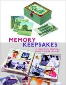 Memory Keepsakes: 43 Projects for Creating and Saving Cherished Memories [With Flaps] - Connie Sheerin, Barbara Mauriello