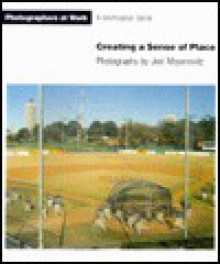 Creating a Sense of Place - Joel Meyerowitz, Constance Sullivan, Susan Weiley