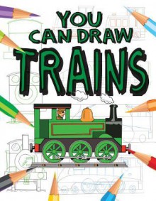 Trains (You Can Draw (Gareth Stevens Papeback)) - Mark Bergin