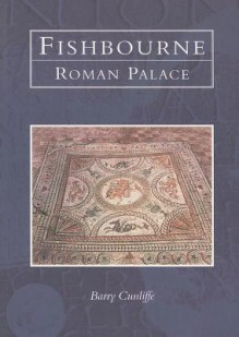 Fishbourne Roman Palace - Barry W. Cunliffe