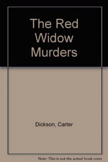 The Red Widow Murders - Carter Dickson