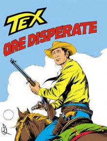 Tex n. 241: Ore disperate - Gianluigi Bonelli, Fernando Fusco, Aurelio Galleppini