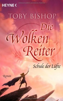 Schule der Lüfte (Die Wolkenreiter, #1) - Toby Bishop, Wolfgang Thon, Lee Gibbons