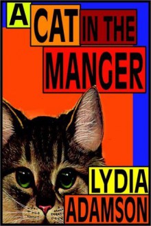 A Cat in the Manger (Alice Nestleton Mystery, Book 1) - Lydia Adamson, Anna Fields