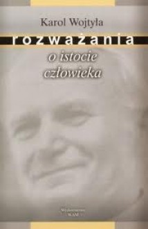 Rozważania o istocie człowieczeństwa - Karol Wojtyła