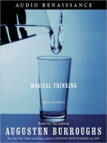 Magical Thinking: True Stories (MP3 Book) - Augusten Burroughs