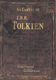 As Cartas de J.R.R. Tolkien - J.R.R. Tolkien, J.R.R. Tolkien, Humphrey Carpenter, Gabriel Oliva Brum