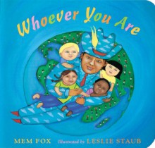 Whoever You Are (Board Book) - Mem Fox, Leslie Staub