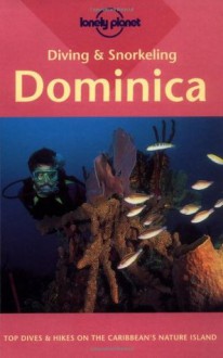 Diving & Snorkeling Dominica (Lonely Planet Pisces Book) - Michael Lawrence, Mike Lawrence