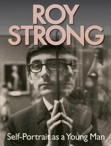 Roy Strong: Self-Portrait as a Young Man - Roy C. Strong