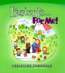 Easter Is... for Me! - Christine Tangvald, Tony Griego