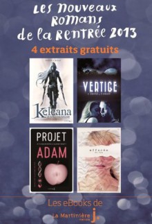 Les Nouveaux Romans de la Rentrée 2013: 4 Extraits gratuits (Hors collection / Littérature) (French Edition) - Katherine Applegate, Michael Grant, Meagan Spooner, Teri Terry, Amie Kaufman, Sarah J. Maas