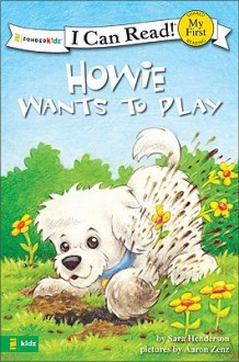 Howie Wants to Play (I Can Read! / Howie Series) - Sara Henderson