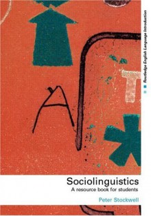 Sociolinguistics: A Resource Book for Students - Peter Stockwell