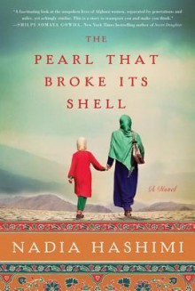 The Pearl that Broke Its Shell: A Novel - Nadia Hashimi