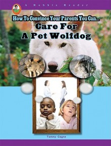 Care for a Pet Wolfdog - Tammy Gagne