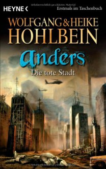 Anders. Die tote Stadt - Wolfgang Hohlbein, Heike Hohlbein